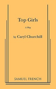 Top Girls di Caryl Churchill edito da SAMUEL FRENCH TRADE