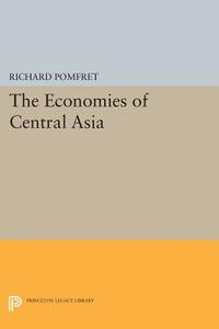 The Economies of Central Asia di Richard Pomfret edito da Princeton University Press
