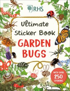 Ultimate Sticker Book Garden Bugs: With Over 250 Stickers di Dk edito da DK PUB