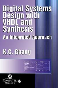 Digital Systems Design VHL Synthesis di Chang edito da John Wiley & Sons