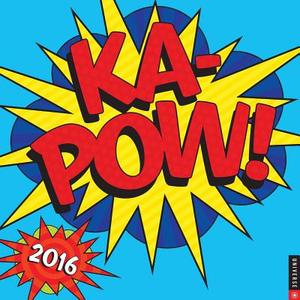 Kapow 2016 Wall Calendar di Universe Publishing edito da Browntrout Publishers Ltd