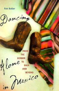 Dancing Alone in Mexico di Ron Butler edito da The University of Arizona Press