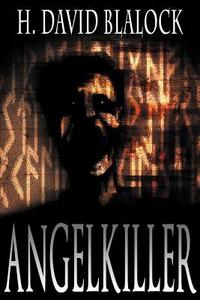 Angelkiller di H. David Blalock edito da SEVENTH STAR PR