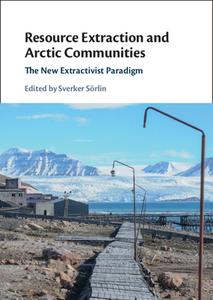Resource Extraction And Arctic Communities edito da Cambridge University Press