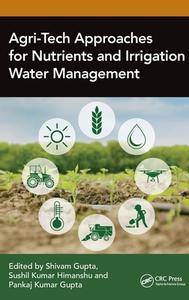 Agri-Tech Approaches For Nutrients And Irrigation Water Management edito da Taylor & Francis Ltd