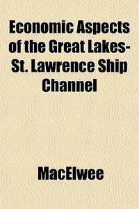 Economic Aspects Of The Great Lakes-st. di Macelwee edito da General Books