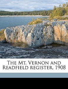 The Mt. Vernon And Readfield Register, 1908 di Freeman A. Hunton edito da Nabu Press