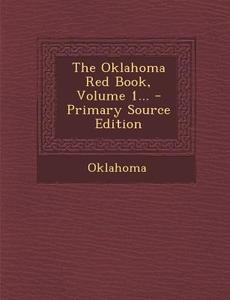 The Oklahoma Red Book, Volume 1... edito da Nabu Press