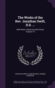 The Works Of The Rev. Jonathan Swift, D.d. ... di Jonathan Swift, John Nichols, Thomas Sheridan edito da Palala Press