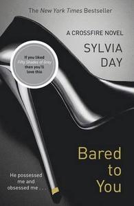 Crossfire Trilogy 1. Bared to You di Sylvia Day edito da Penguin Books Ltd (UK)