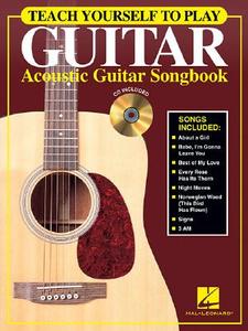 Teach Yourself to Play Guitar: Acoustic Guitar Songbook [With CD] edito da Hal Leonard Publishing Corporation