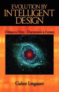 Evolution By Intelligent Design di Gabor Lingauer edito da Outskirts Press