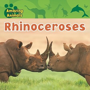 Rhinoceroses di Justine Ciovacco edito da Gareth Stevens Publishing