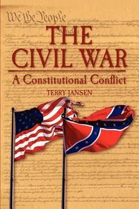 The Civil War: A Constitutional Conflict di Terry Jansen edito da Booksurge Publishing