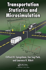 Transportation Statistics and Microsimulation di Clifford (Texas A&M University Spiegelman, Eun Sug (Texas Transportation Institute Park edito da Taylor & Francis Ltd