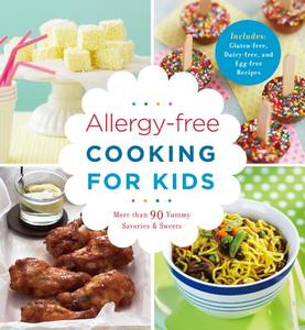 Allergy-Free Cooking for Kids: More Than 90 Yummy Savories & Sweets di Pamela Clark edito da Sterling Publishing (NY)