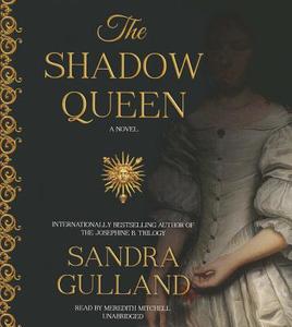 The Shadow Queen di Sandra Gulland edito da Blackstone Audiobooks