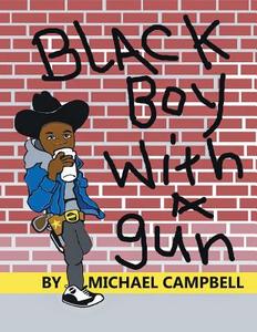 Black Boy with a Gun di Michael Campbell edito da Trafford Publishing