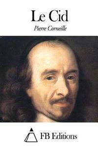 Le Cid di Pierre Corneille edito da Createspace