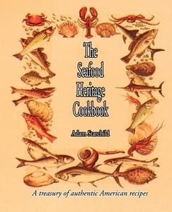 The Seafood Heritage Cookbook di Adam Starchild edito da INTL LAW & TAXATION PUBL