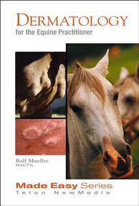Dermatology for the Equine Practitioner di Ralf S. Mueller edito da Teton NewMedia