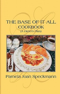The Base Of It All di Pamela Joan Speckmann edito da America Star Books