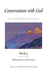 Conversations with God, Book 3: Embracing the Love of the Universe di Neale Donald Walsch edito da HAMPTON ROADS PUB CO INC