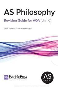 As Philosophy Revision Guide for Aqa (Unit C) di Brian Poxon, Charlotte Davidson edito da Inducit Learning Ltd