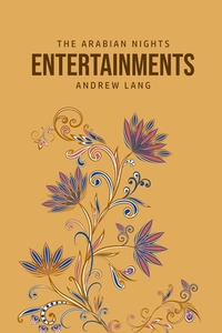The Arabian Nights Entertainments di Andrew Lang edito da Public Public Books