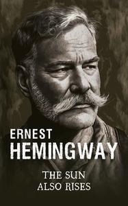 The Sun Also Rises di Ernest Hemingway edito da LIGHTNING SOURCE INC