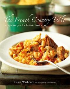 French Country Table: Simple Recipes for Bistro Classics di Laura Washburn edito da Ryland Peters & Small