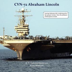 Cvn-72 Abraham Lincoln, U.S. Navy Aircraft Carrier di W. Frederick Zimmerman edito da NIMBLE BOOKS