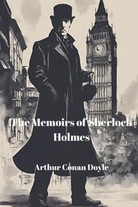 The Memoirs of Sherlock Holmes (Annotated) di Arthur Conan Doyle edito da Jason Nollan
