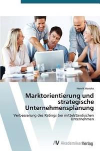 Marktorientierung und strategische Unternehmensplanung di Henrik Hanske edito da AV Akademikerverlag