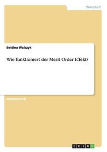 Wie funktioniert der Merit Order Effekt? di Bettina Walczyk edito da GRIN Publishing