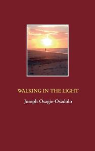 Walking in the Light di Joseph Osagie-Osadolo edito da Books on Demand