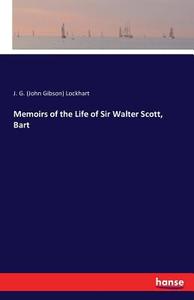 Memoirs of the Life of Sir Walter Scott, Bart di J. G. (John Gibson) Lockhart edito da hansebooks