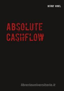 Absolute Cashflow - Ein kompakter Leitfaden für eine fondsbasierte Dividendenstrategie di Bernd Vogel edito da Books on Demand