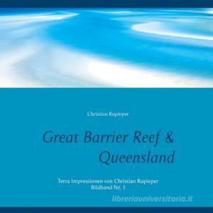 Great Barrier Reef & Queensland di Christian Rupieper edito da Books on Demand