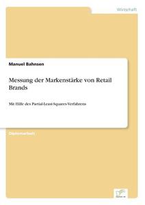 Messung der Markenstärke von Retail Brands di Manuel Bahnsen edito da Diplom.de