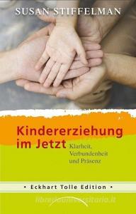 Kindererziehung im Jetzt di Susan Stiffelman edito da Kamphausen Media GmbH