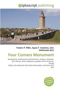 Four Corners Monument di Frederic P Miller, Agnes F Vandome, John McBrewster edito da Alphascript Publishing