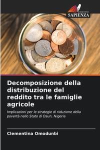 Decomposizione della distribuzione del reddito tra le famiglie agricole di Clementina Omodunbi edito da Edizioni Sapienza
