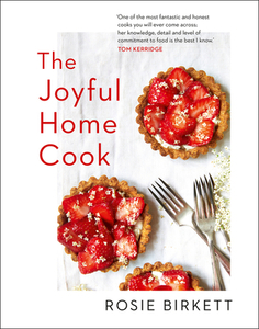 The Joyful Home Cook di Rosie Birkett edito da HARPERCOLLINS