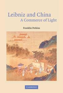 Leibniz and China di Franklin Perkins edito da Cambridge University Press