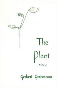The Plant di Gerbert Grohmann edito da Bio-dynamic Farming & Gardening Association Inc.,U.S.
