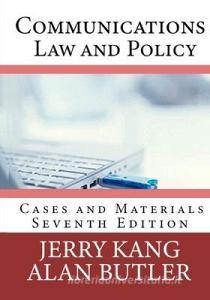 Communications Law and Policy: Cases and Materials di Alan Butler, Jerry Kang edito da LIGHTNING SOURCE INC