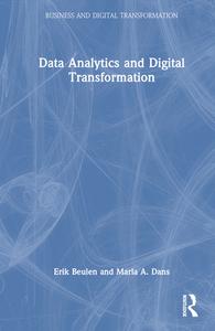 Data Analytics And Digital Transformation di Erik Beulen, Marla A. Dans edito da Taylor & Francis Ltd