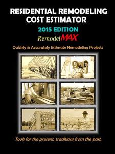 Residential Remodeling Cost Estimator By Remodelmax - 2015 Edition di Bill O'Donnell edito da Lulu.com