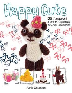 Happy Cute: 25 Amigurumi Gifts to Celebrate Special Occasions di Annie Obaachan edito da Barron's Educational Series